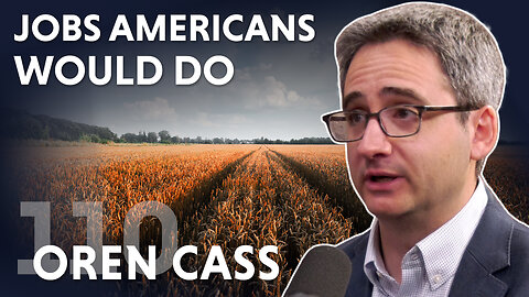 Jobs Americans Would Do (ft. Oren Cass)