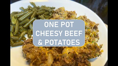 CHEESY BEEF AND POTATOES ONE POT