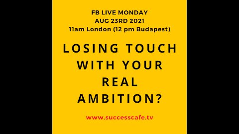 Are You Losing Touch With Your True Ambition?