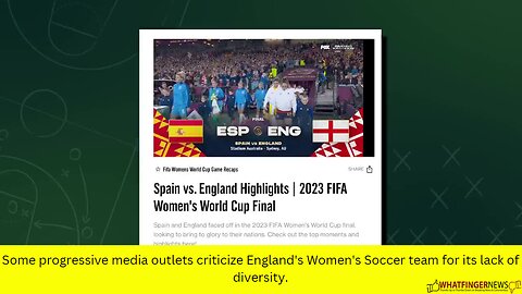 Some progressive media outlets criticize England's Women's Soccer team for its lack of diversity.