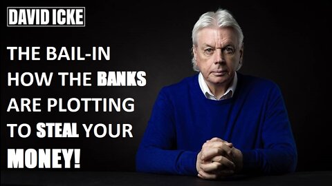 David Icke - The Bail-In - How The Banks Are Plotting To Steal Your Money (Oct 2022)