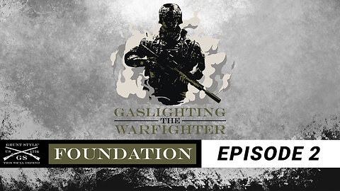 Gaslighting The Warfighter EP 2