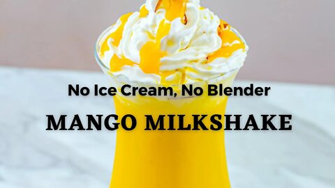 Mango Milkshake Recipe | Easy 4 Ingredient Mango Shake without Blender - Flavours Treat