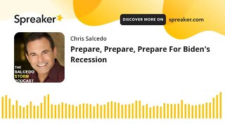 Prepare, Prepare, Prepare For Biden's Recession