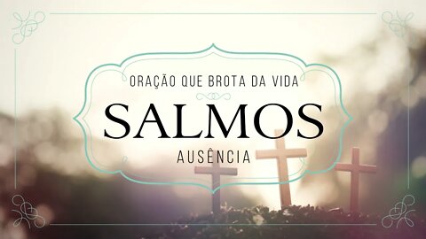 SALMOS (ORAÇÃO QUE BROTA DA VIDA | 1978) 07. Ausênciaヅ