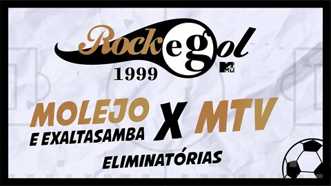 ROCKGOL [1999] - Molejo e Exaltasamba X MTV | Eliminatórias