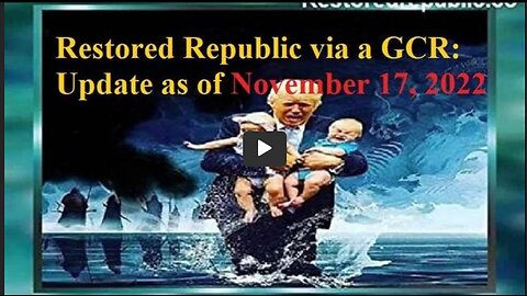 Restored Republic Updates – November 17, 2022