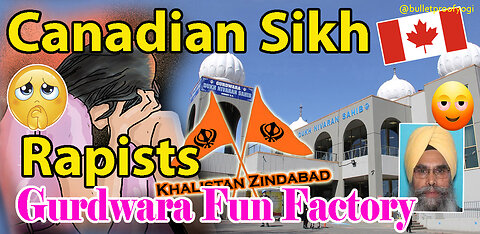 Canadian Sikh Rapists & The Downfall of Sikh Gurdwaras!