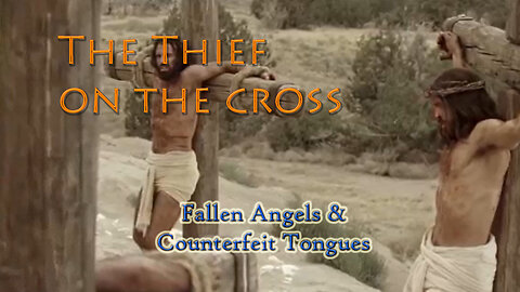 The Thief On The Cross- Fallen Angels & Counterfeit Tongues by David Barron