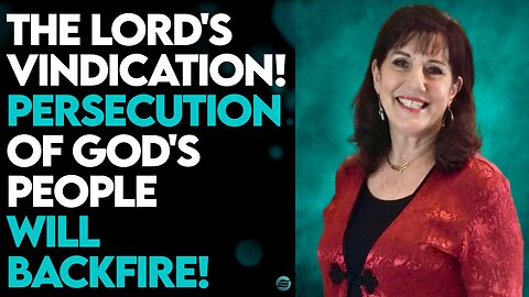DONNA RIGNEY: “PERSECUTION OF GOD'S PEOPLE WILL BACKFIRE!”