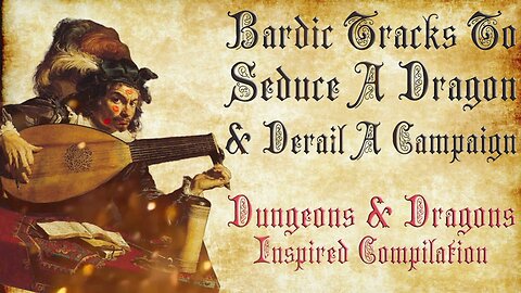 Bardic tracks to seduce a dragon & derail a campaign Medieval Parody Dungeons and Dragons inspired