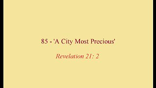 85 - 'A City Most Precious'