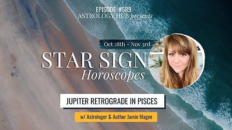 [STAR SIGN HOROSCOPES WEEKLY] October 28 - November 3, 2022 w/ Astrologer Jamie Magee