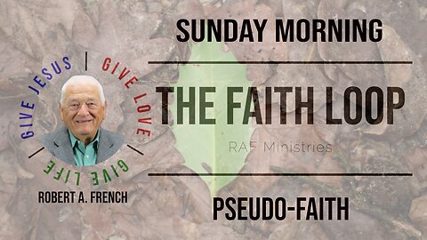 Pseudo-Faith w/ Robert A. French | Sunday Morning in the Faith Loop