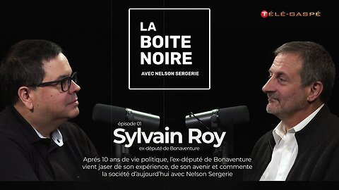 La Boîte Noire avec Nelson Sergerie : Sylvain Roy
