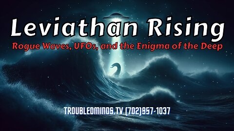 Leviathan Rising - Rogue Waves, UFOs, and the Enigma of the Deep