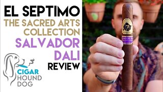 El Septimo The Sacred Arts Collection Salvador Dali Cigar Review