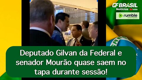 Deputado Gilvan da Federal e senador Mourão quase saem no tapa durante sessão!