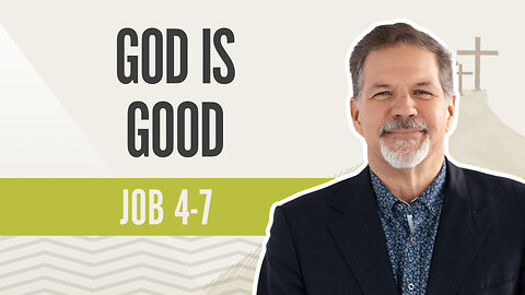 Bible Discovery, Job 4-7 | God Is Good - May 2, 2024