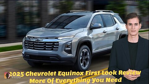 2025 Chevrolet Equinox First Look Review: More Of Everything You Need
