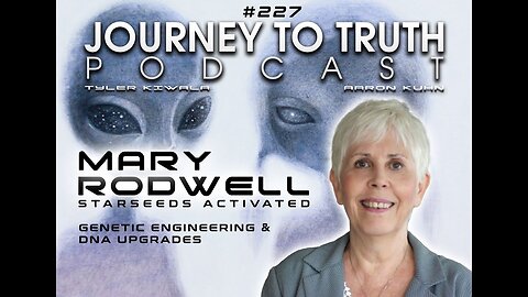 EP 227 - Mary Rodwell: Starseeds Activated! - Genetic Engineering & DNA Upgrades