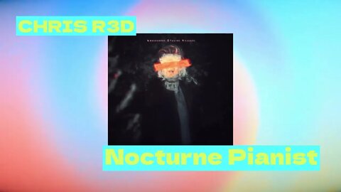 CHRIS R3D - Nocturne Pianist [UDS Release]