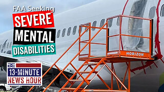 Wokeness Overload? FAA Seeks 'Severe Mental Disabilities' in Hiring | Bobby Eberle Ep. 592