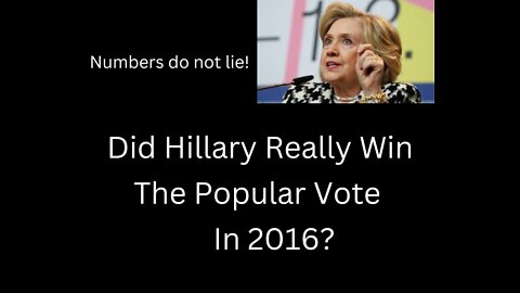 DID HILLARY REALLY WIN THE POPULAR VOTE IN 2016?