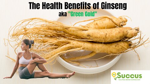 Health Benefits of Ginseng aka "Green Gold"