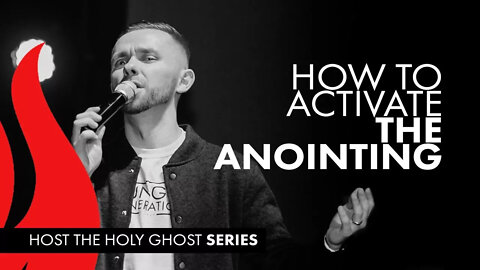Activating Anointing // Host the Holy Ghost (Part 6)