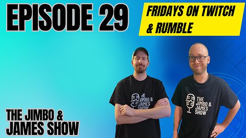 The Jimbo and James Show! Episode 29 - 7.28.23