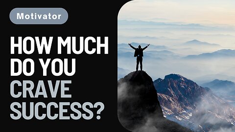 How Much Do You Crave Success?