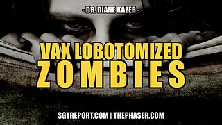 VAX LOBOTOMIZED ZOMBIES -- DR. DIANE KAZER