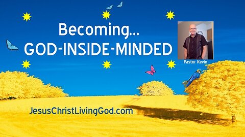 BECOMING 'GOD-INSIDE-MINDED'