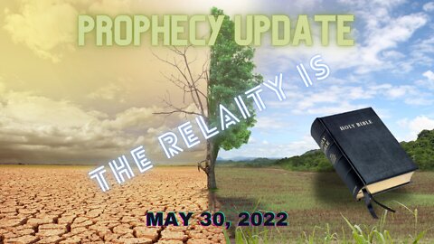 Prophecy Update: May 30th 2022 The Reality w/John Haller