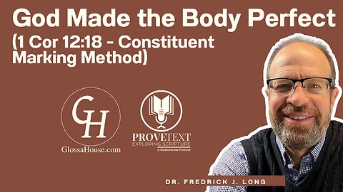 635. God Made the Body Perfect (1 Cor 12:18 - Greek Mark-up)