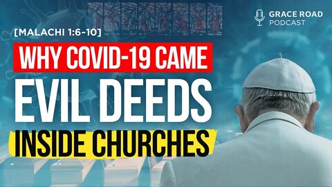 EP26 Why COVID 19 came Evil Deeds Inside Churches, Grace Road Podcast