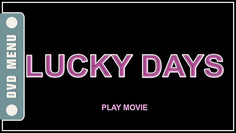 Lucky Days - DVD Menu