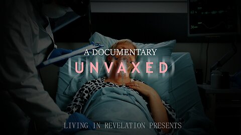 UNVAXED New Documentary - The World Seen by the Unvaccinated