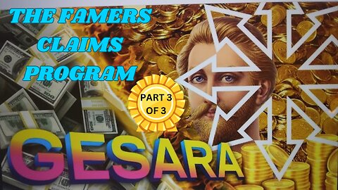 GESARA - PART 3 THE FAMER CLAIMS PROGRAM