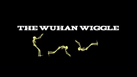 THE WUHAN WIGGLE