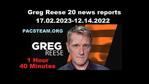 Greg Reese 20 news reports 17.02.2023-12.14.2022