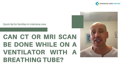 Can CT or MRI scan be done while on a ventilator with a breathing tube?