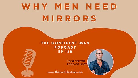 Why Men Need Mirrors