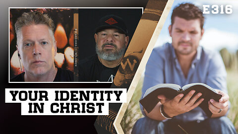 E316: Who Are You? Finding Your Identity In Christ