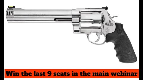 SMITH & WESSON MODEL 460VXR MINI #4 for the last 9 seats in the main webinar