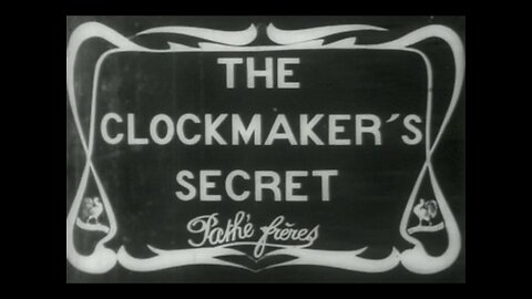 "The Clockmaker's Secret" (1907 Original Black & White Film)