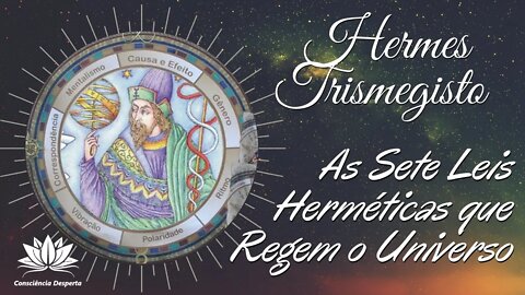 Hermes Trismegisto e as 7 Leis Herméticas que Regem o Universo