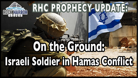 On the Ground: Israeli Soldier in Hamas Conflict [Prophecy Update]