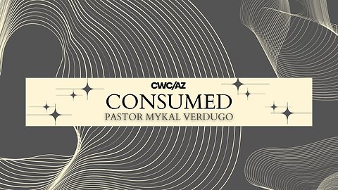 CONSUMED | Pastor Mykal Verdugo | April 28th, 2024
